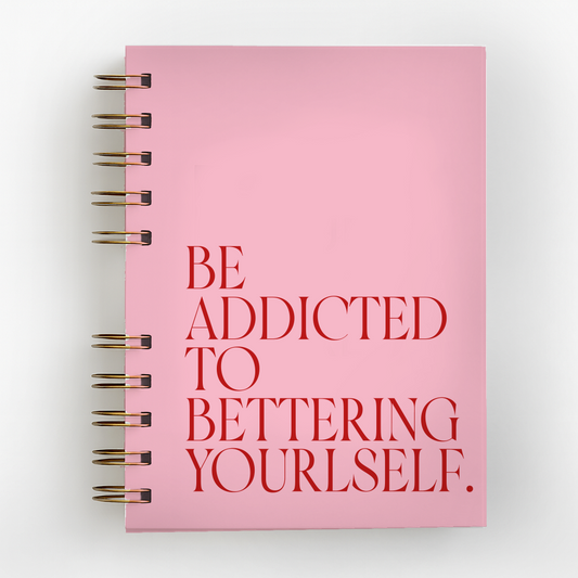 Be Addicted To Bettering Yourself